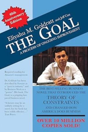 The Goal: by Eliyahu M. Goldratt