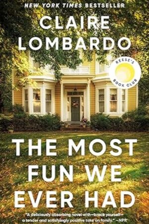 The Most Fun We Ever Had” by Claire Lombardo