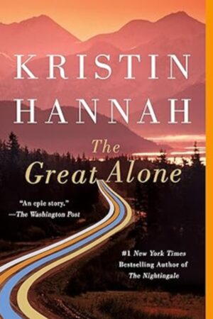 The Great Alone” by Kristin Hannah