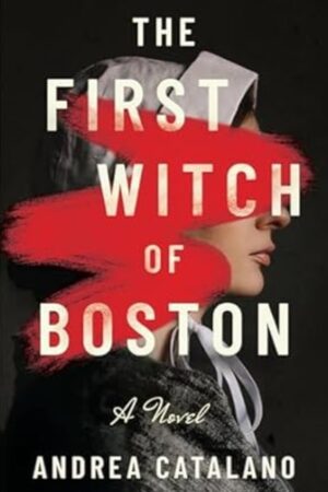 The First Witch of Boston” by Andrea Catalano